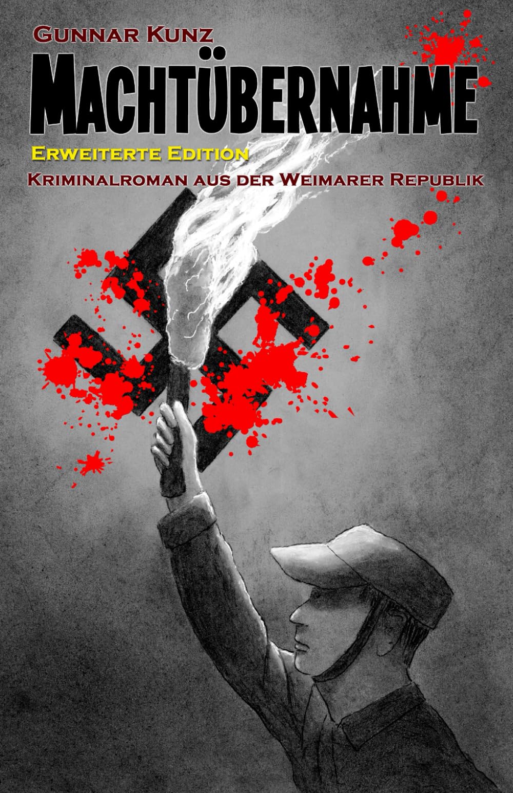 Machtübernahme: Erweiterte Edition (Kriminalroman aus der Weimarer Republik (Erweiterte Edition))