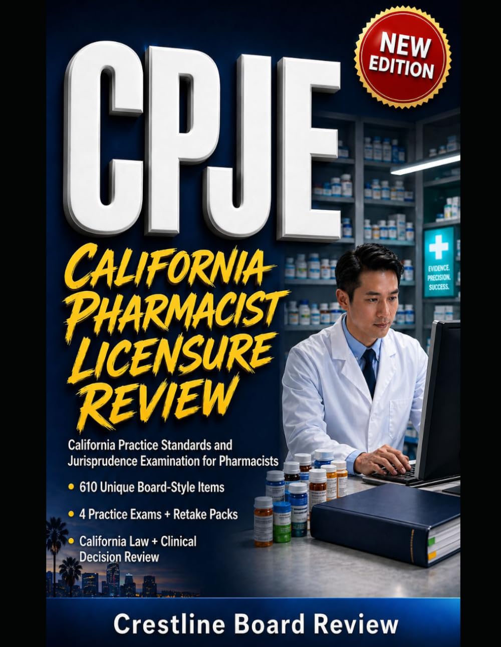 CPJE CALIFORNIA PHARMACIST LICENSURE REVIEW: MASTER THE CALIFORNIA PRACTICE STANDARDS AND JURISPRUDENCE EXAMINATION FOR PHARMACISTS