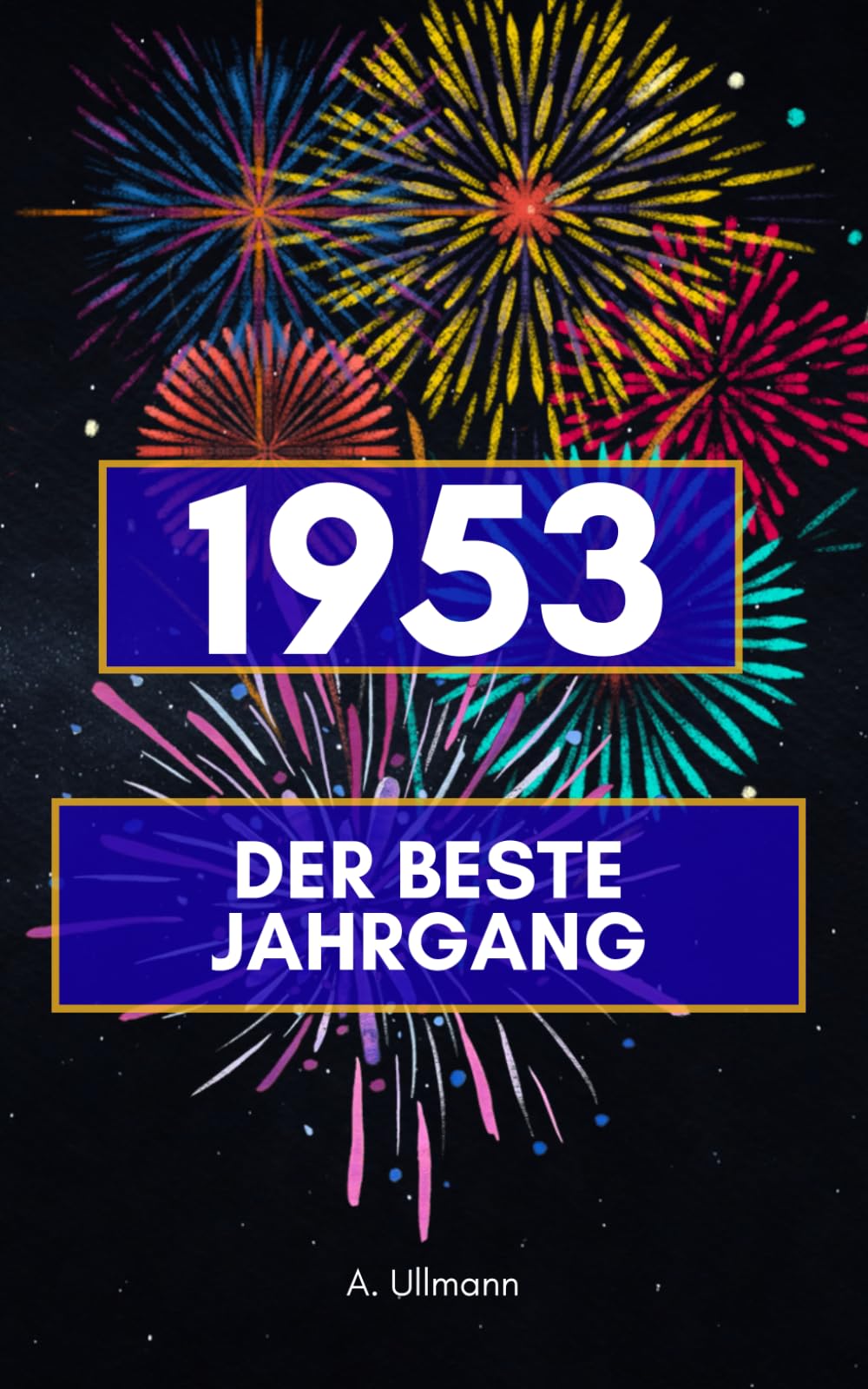 1953 - der beste Jahrgang: Das perfekte Buch als Geschenk für alle die 1953 geboren sind