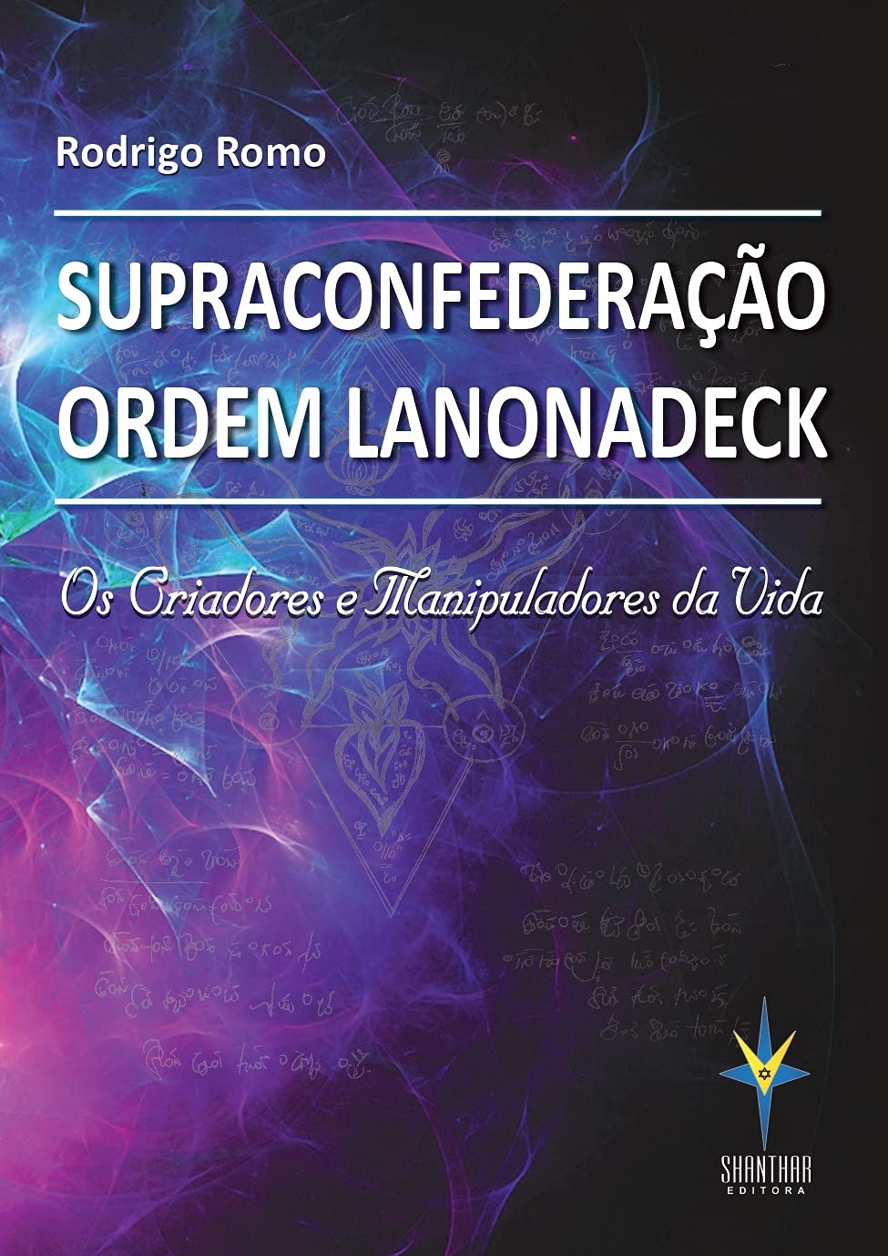 Supraconfederação Ordem Lanonadeck: Os criadores e manipuladores da vida (Portuguese Edition)