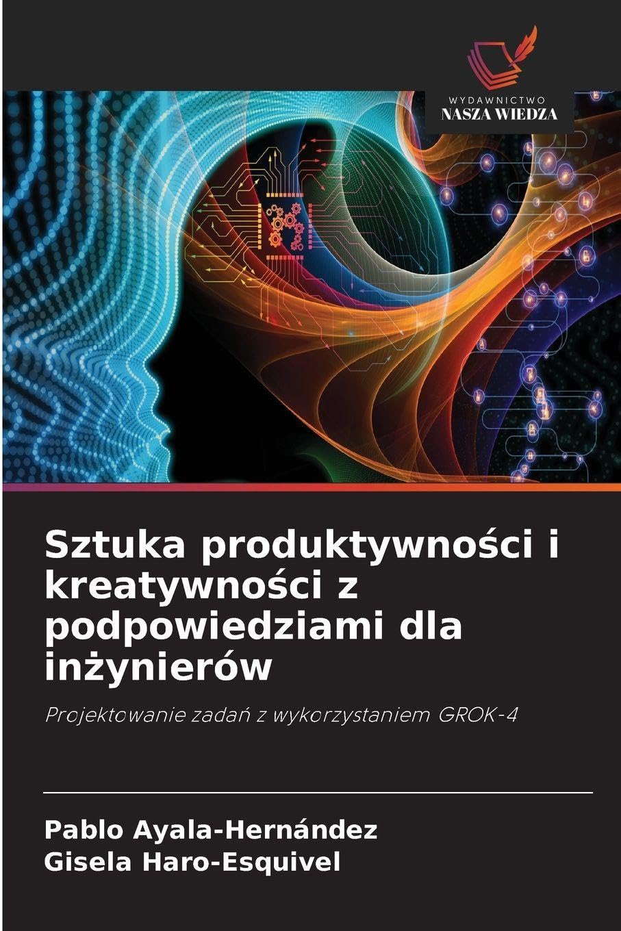 Sztuka produktywno¿ci i kreatywno¿ci z podpowiedziami dla in¿ynierów: Projektowanie zada¿ z wykorzystaniem GROK-4