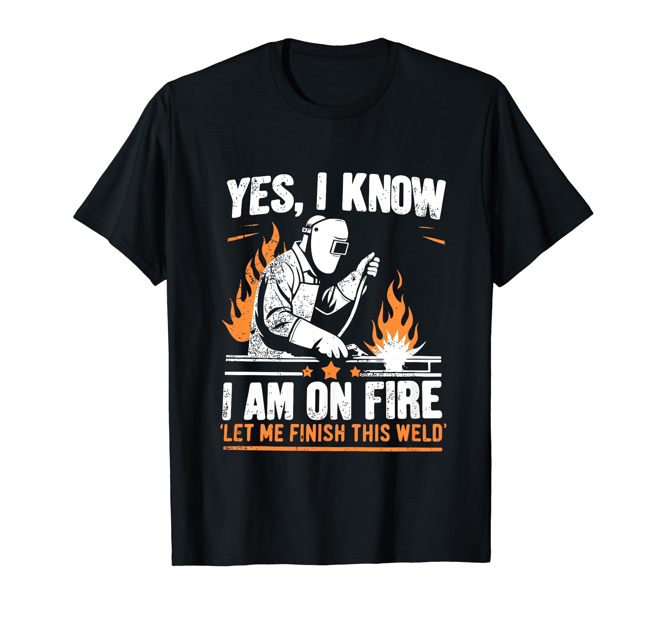 Funny Welding WelderYes I know I Am On Fire - Funny Welder Welding T-Shirt
