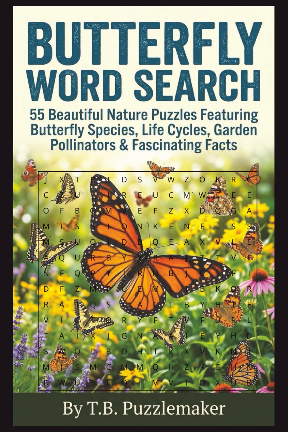 Butterfly Word Search: 55 Beautiful Nature Puzzles Featuring Butterfly Species, Life Cycles, Garden Pollinators & Fascinating Facts