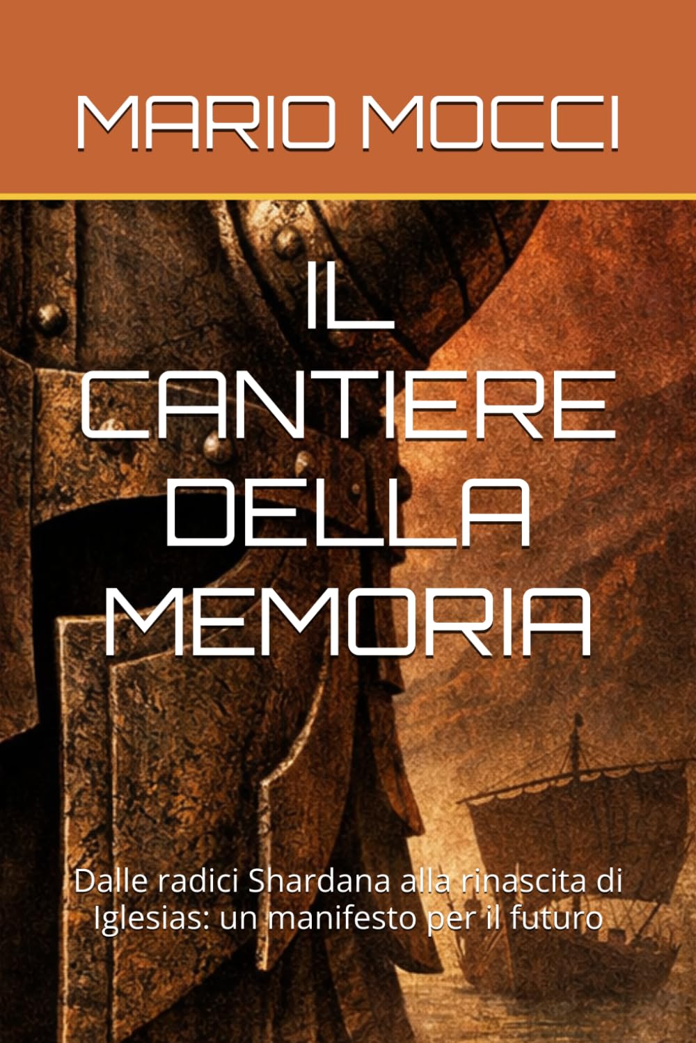 IL CANTIERE DELLA MEMORIA: Dalle radici Shardana alla rinascita di Iglesias: un manifesto per il futuro