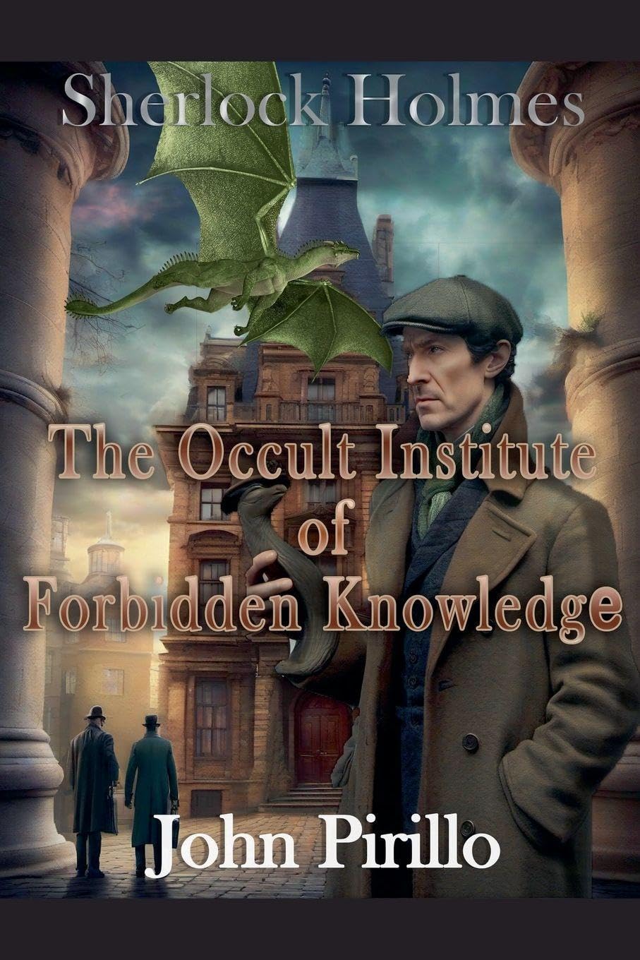 Sherlock Holmes, the Institute of Occcult Knowledge (Sherlock Holmes Urban Fantasy Mysteries)