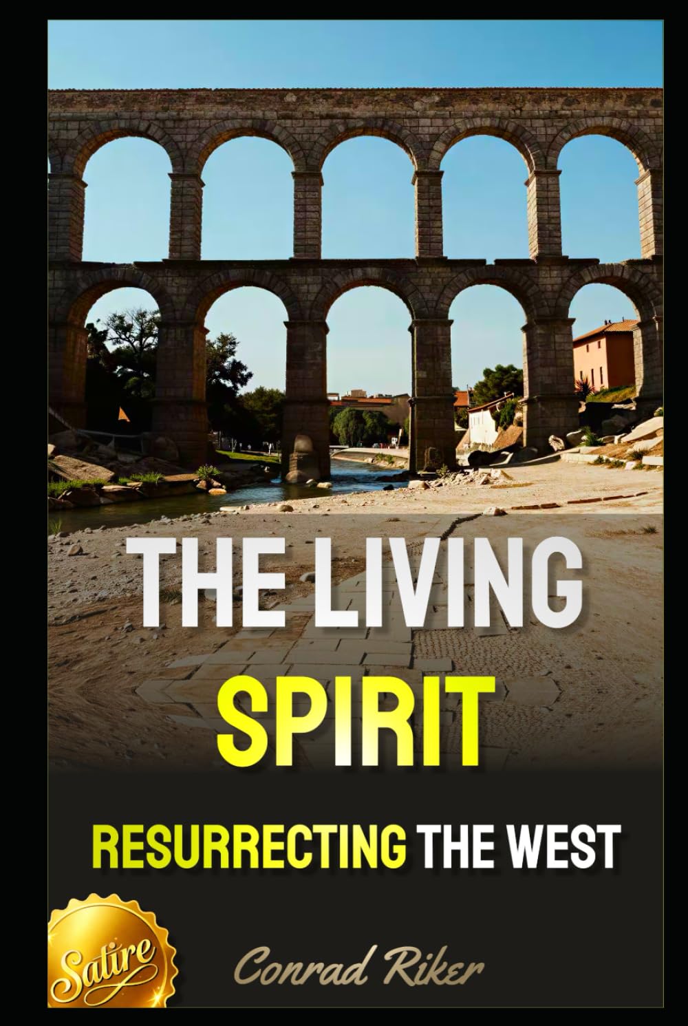 The Living Spirit: Resurrecting the West (Redpilled Wisdom (satire))