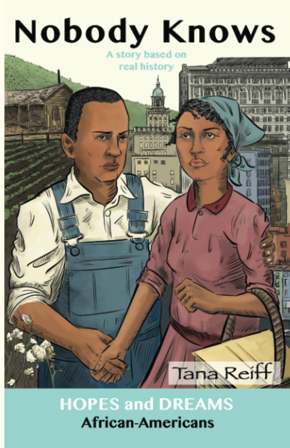 Nobody Knows: African Americans: A Story Based on Real History (Hopes and Dreams)
