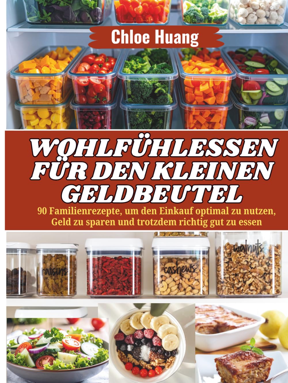 Wohlfühlessen für den kleinen Geldbeutel: 90 Familienrezepte, um den Einkauf optimal zu nutzen, Geld zu sparen und trotzdem richtig gut zu essen