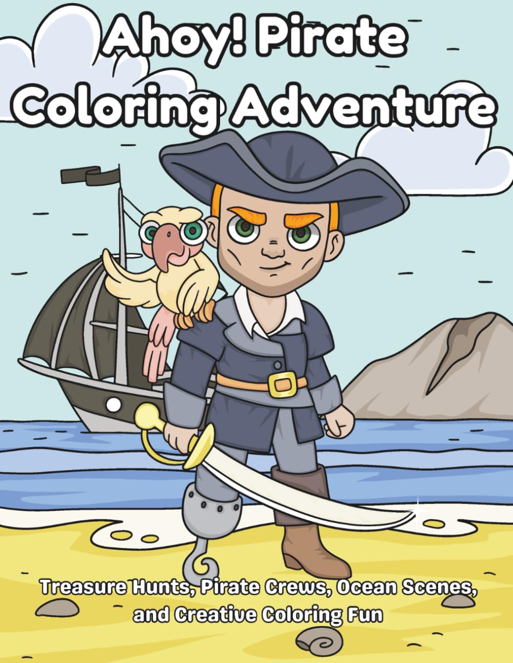 Ahoy! Pirate Coloring Adventure: Treasure Hunts, Pirate Crews, Ocean Scenes, and Creative Coloring Fun