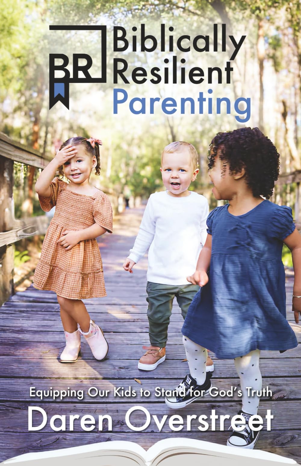 Biblically Resilient Parenting: Equipping Our Kids to Stand for God's Truth