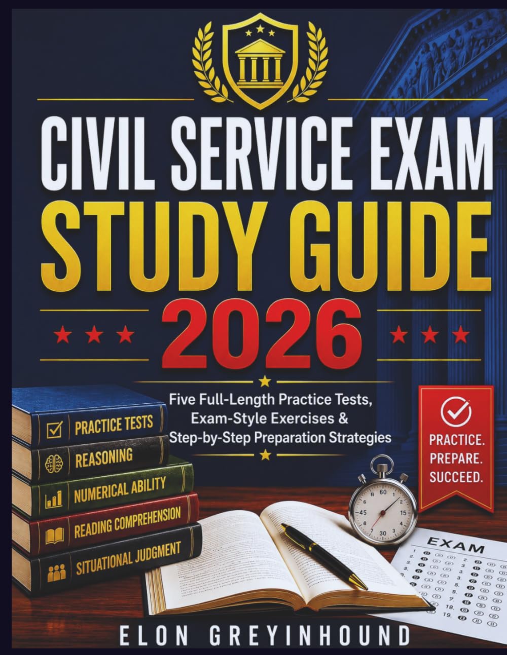 CIVIL SERVICE EXAM STUDY GUIDE 2026: Five Full-Length Practice Tests, Exam-Style Exercises & Step-by-Step Preparation Strategies