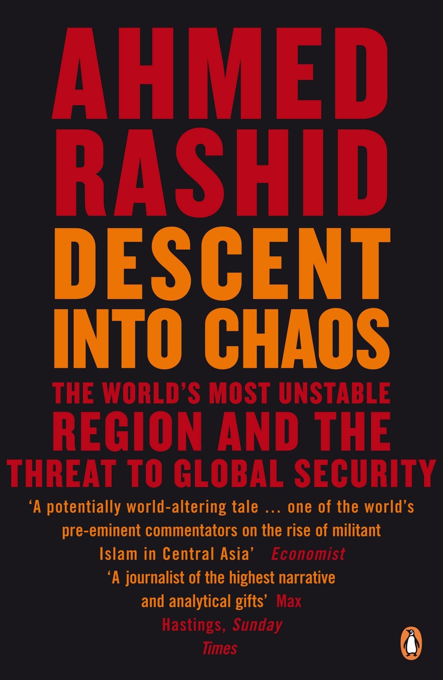 Descent into Chaos: The world's most unstable region and the threat to global security