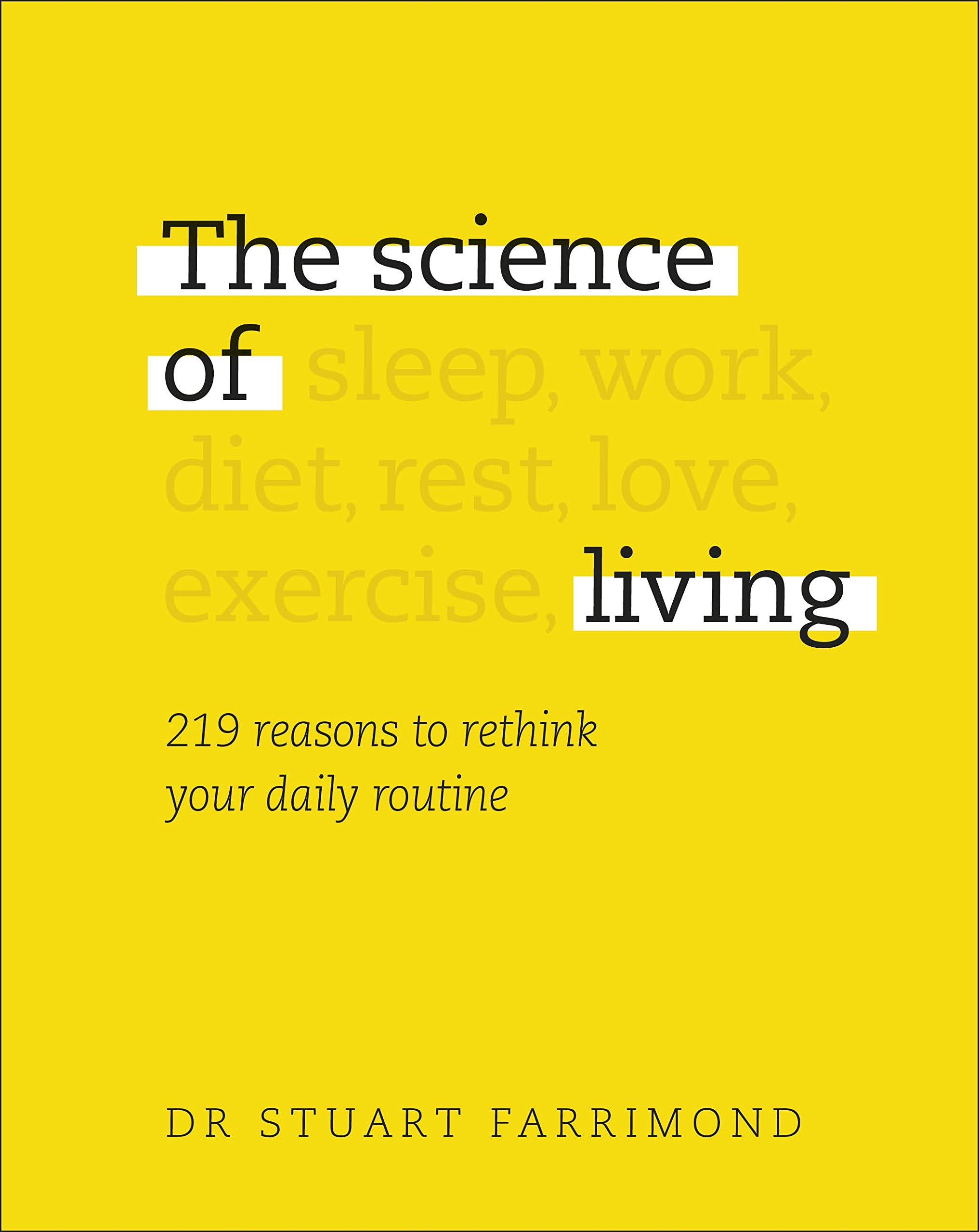 The Science of Living: 219 reasons to rethink your daily routine
