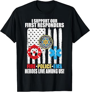 I Support Our First Responders Heroes Fire Police EMS T-Shirt