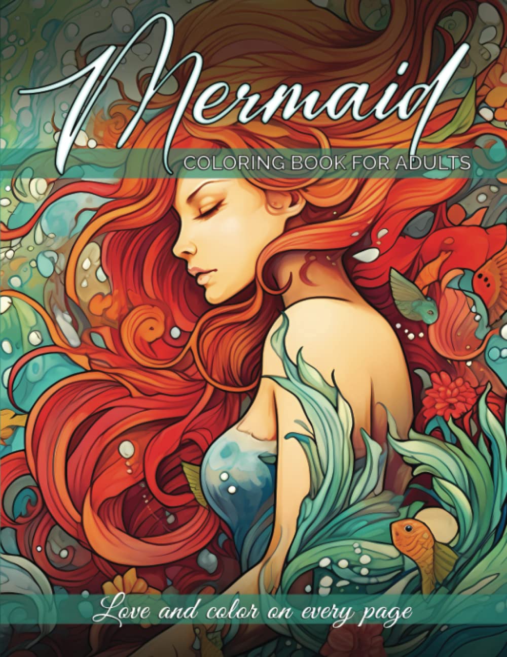 Mermaid Coloring Books For Adults: A Coloring Book Featuring Mermaids for Stress Relief & Relaxation (Love And Color On Every Page)