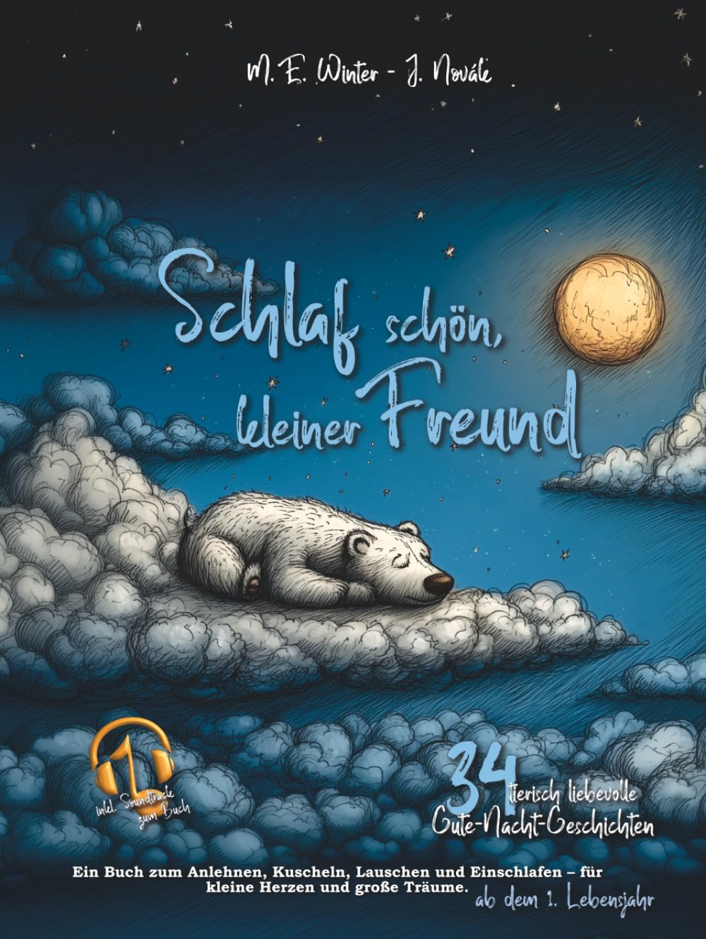 Schlaf schön, kleiner Freund: 34 tierisch liebevolle und sanfte Gute-Nacht-Geschichten - mit gefühlvollem Soundtrack