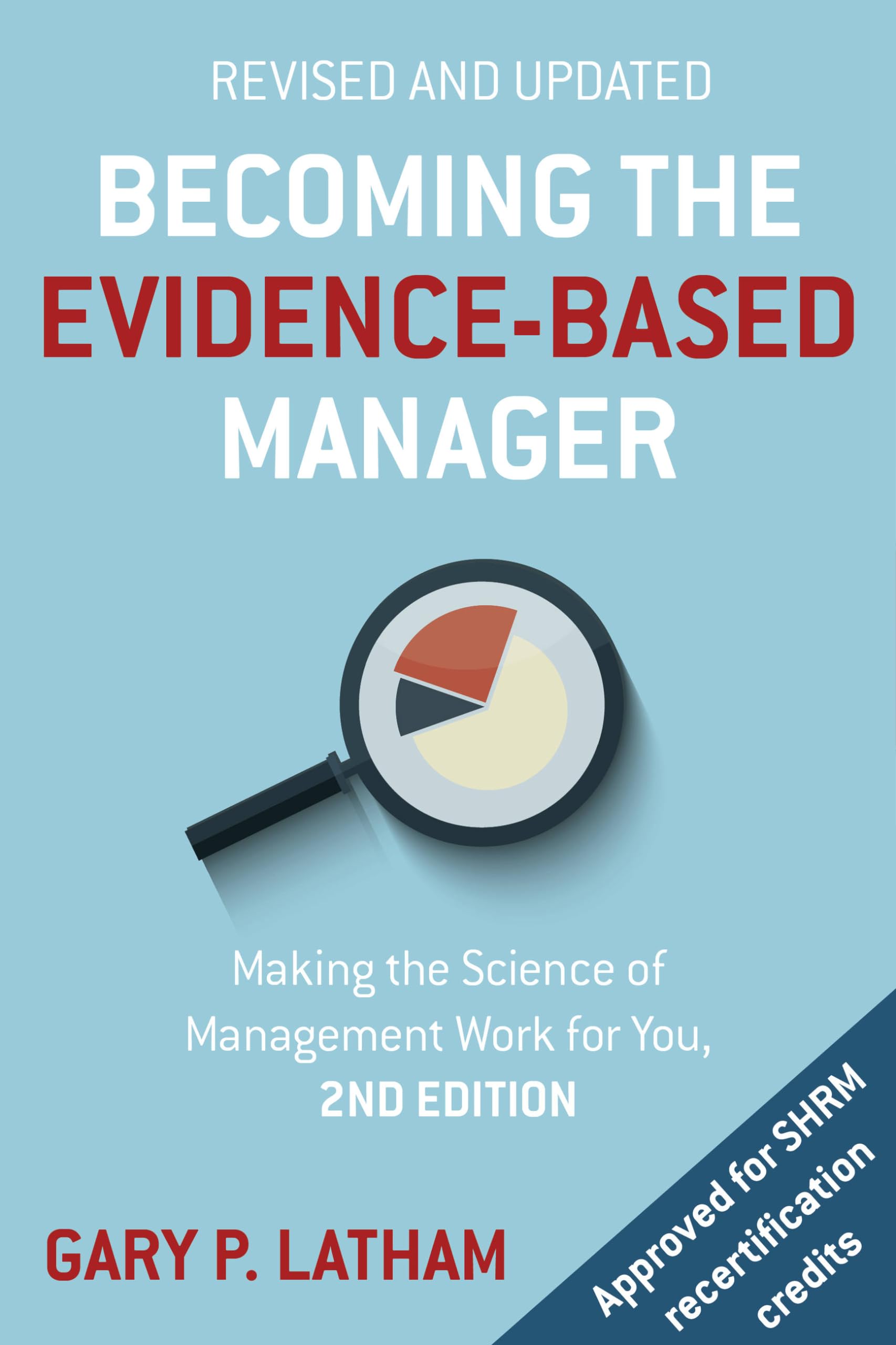 Becoming the Evidence-Based Manager: How to Put the Science of Management to Work for You