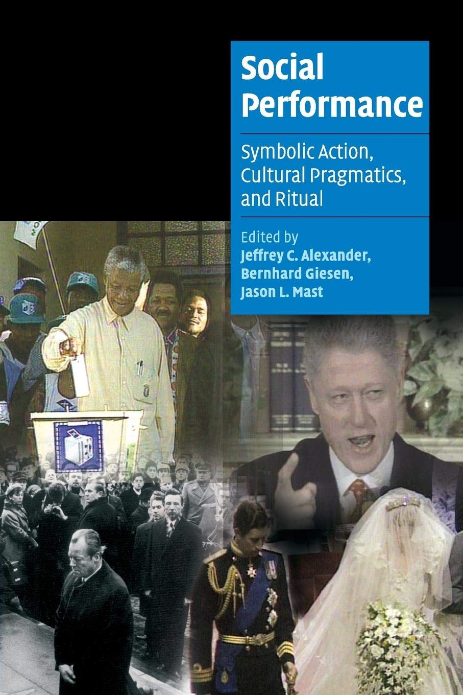 Social Performance: Symbolic Action, Cultural Pragmatics, and Ritual (Cambridge Cultural Social Studies)