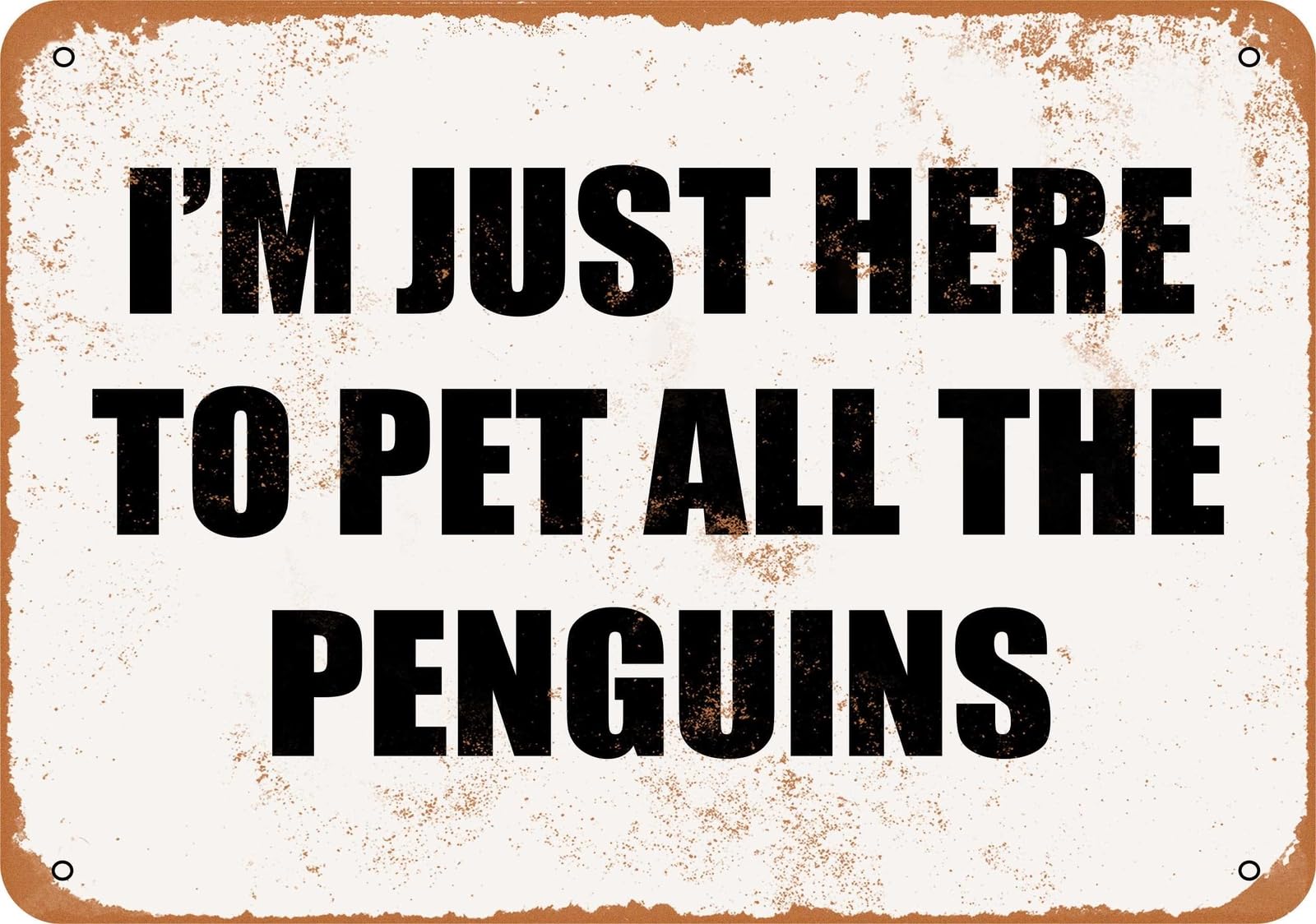 Miaomansenstore Metal Sign - I'm Just Here To Pet All The Penguins - Vintage Look Home Decor