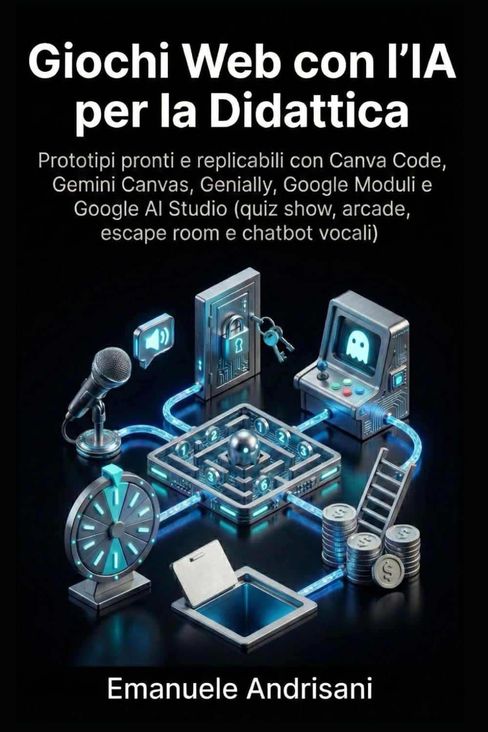 GIOCHI WEB CON L’IA PER LA DIDATTICA: Prototipi pronti e replicabili con Canva Code, Gemini Canvas, Genially, Google Moduli e Google AI Studio (quiz show, arcade, escape room e chatbot vocali)