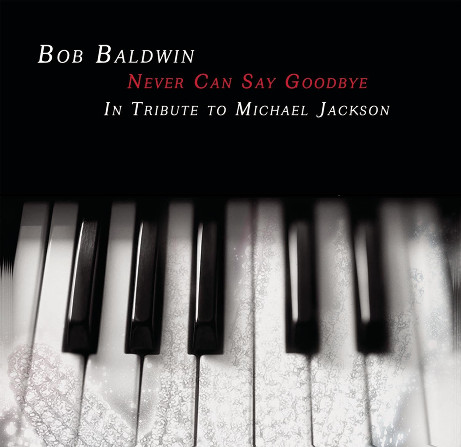 Never Can Say Goodbye [Audio CD] Baldwin, Bob