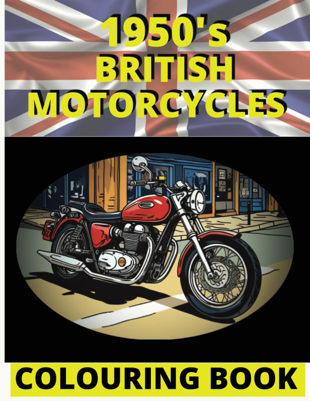 Vintage British Motorcycles Colouring Book: A colouring book for grown ups!