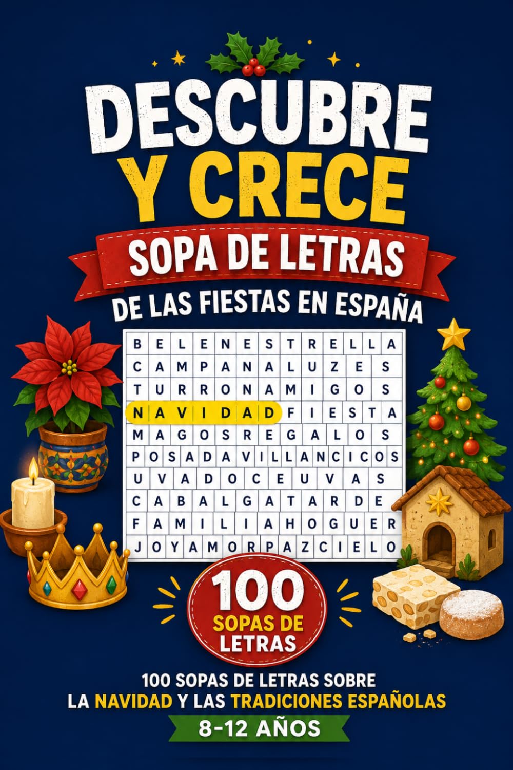 Descubre y Crece: Sopa de Letras de las Fiestas en España: 100 sopas de letras sobre la Navidad y las tradiciones españolas (8-12 años)