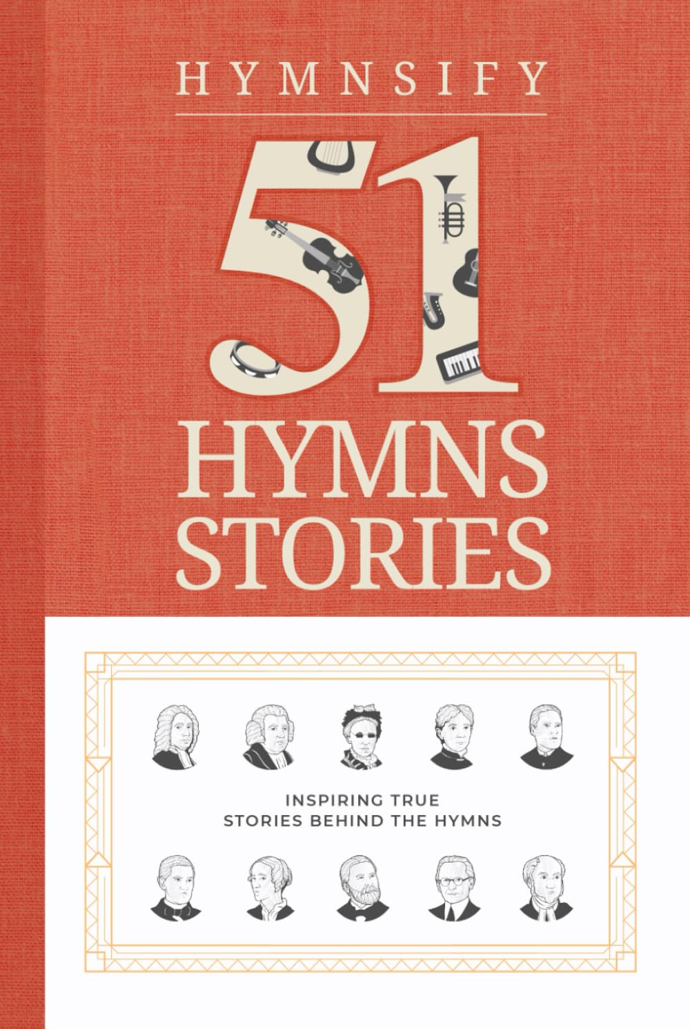 51 Inspiring Stories Behind The Hymns
