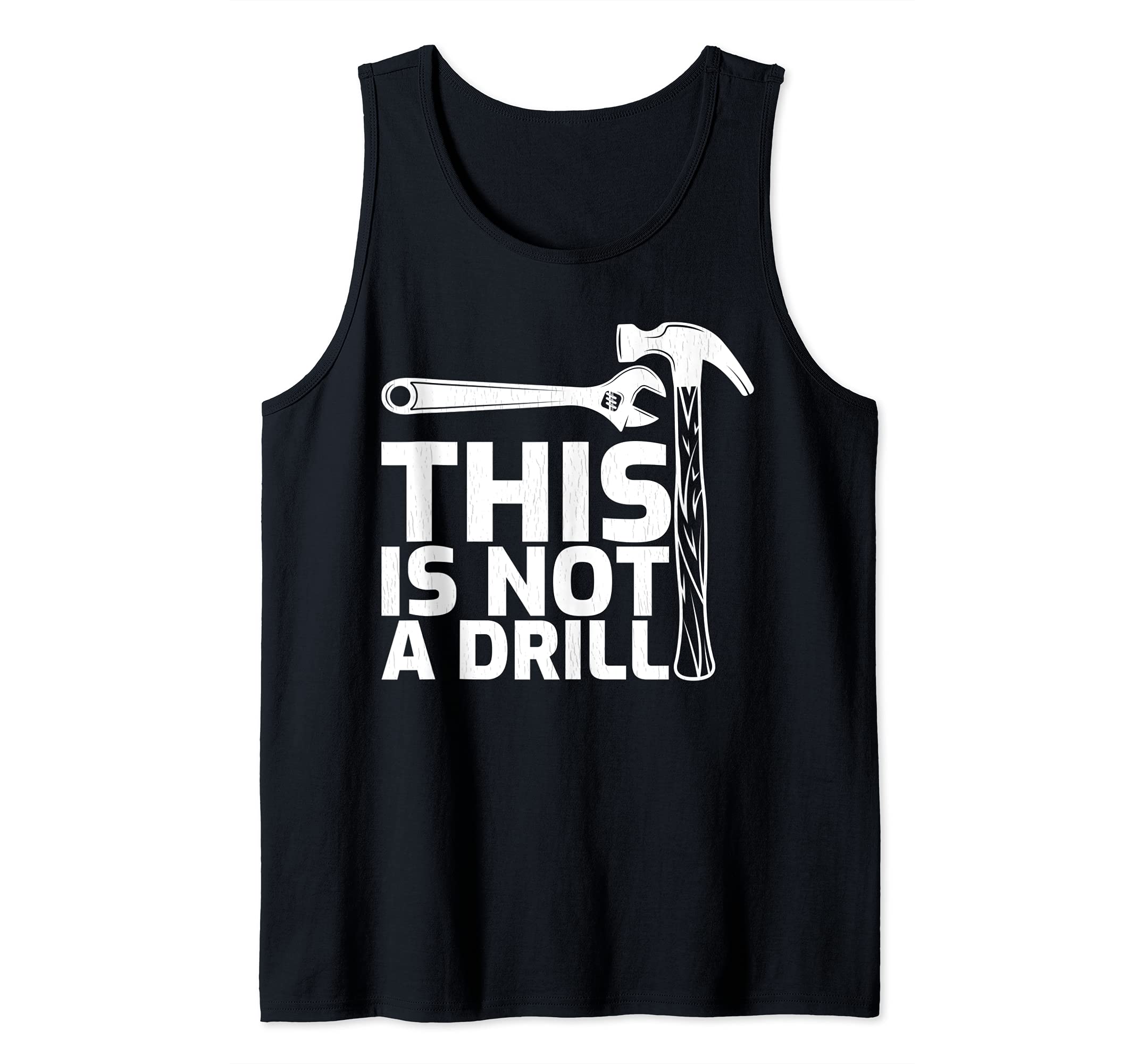 This is Not A Drill Hammer Tools Carpenter Tank Top, Black