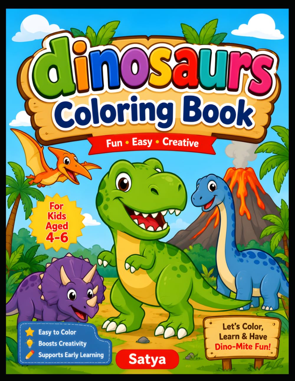 Dinosaurs Coloring Book for Kids Ages 4–6: Fun, Easy & Cute Dinosaur Coloring Pages for Preschoolers | Simple Dinosaur Designs to Build Creativity, Fine Motor Skills & Early Learning