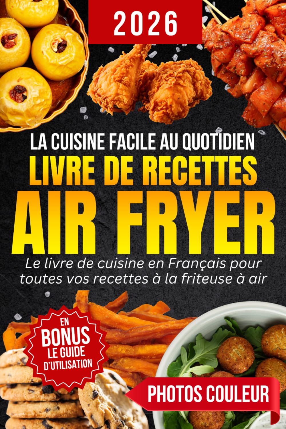 Livre de Recettes Air Fryer en Français: La cuisine facile et rapide au quotidien | Des plats variés et sains à réaliser sans effort avec votre friteuse à air
