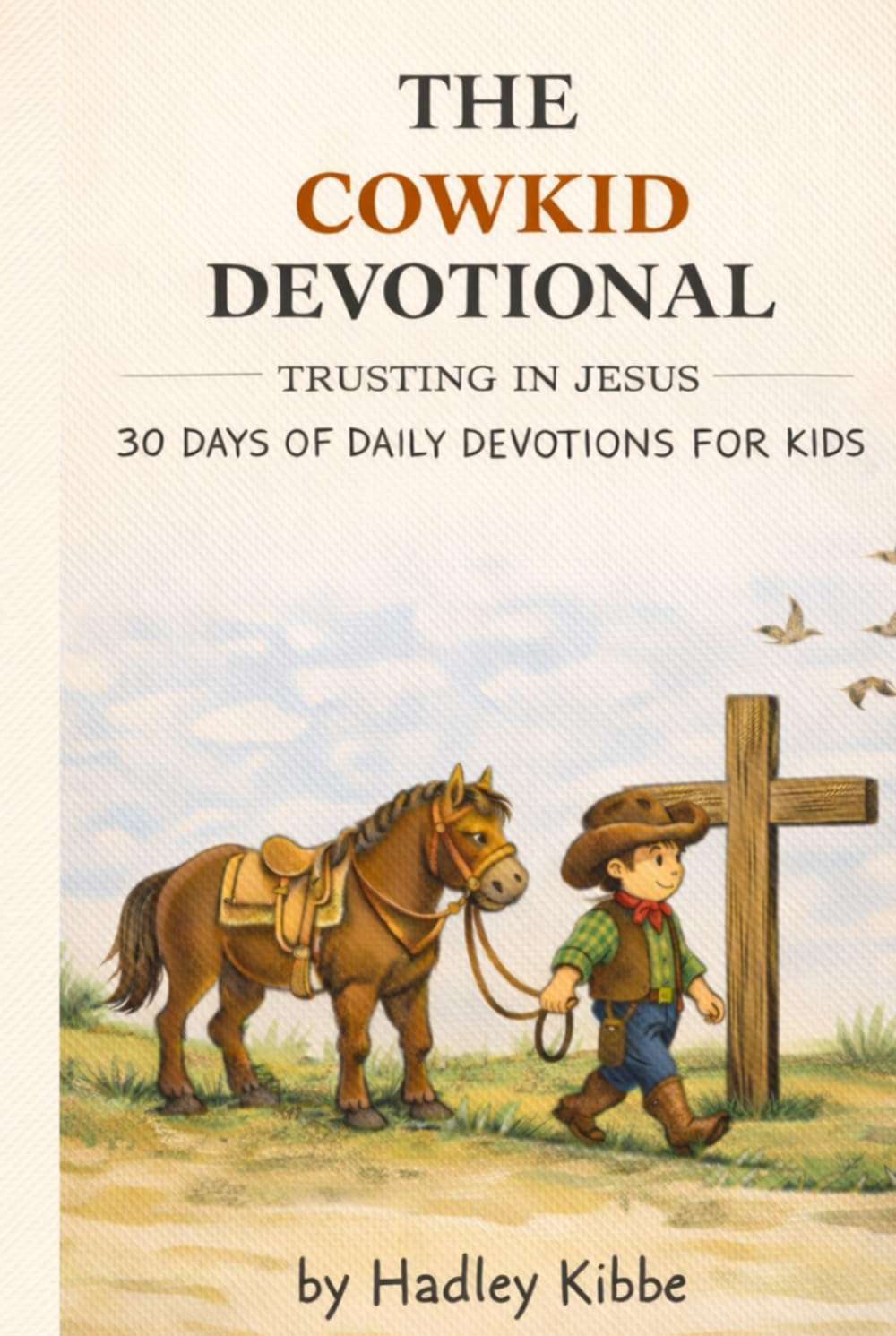 The Cowkid Devotional: 30 Days of Daily Devotions for Kids