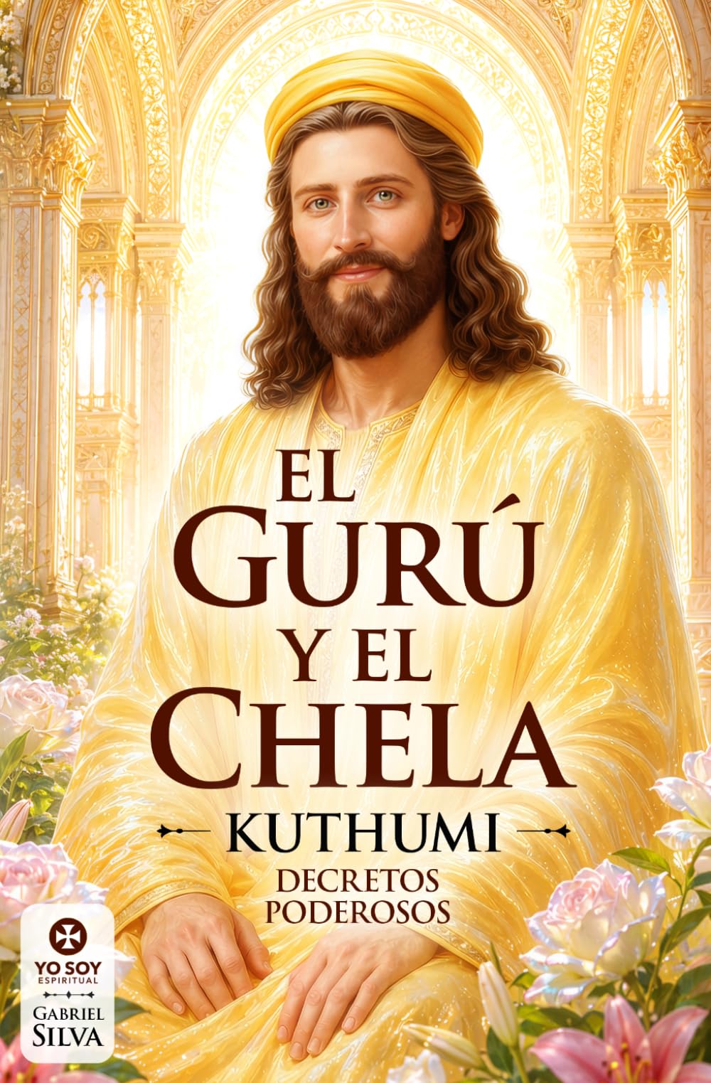 El Gurú y el Chela: Códigos de sabiduría del Maestro Kuthumi para sus discípulos, con invocaciones y decretos inéditos