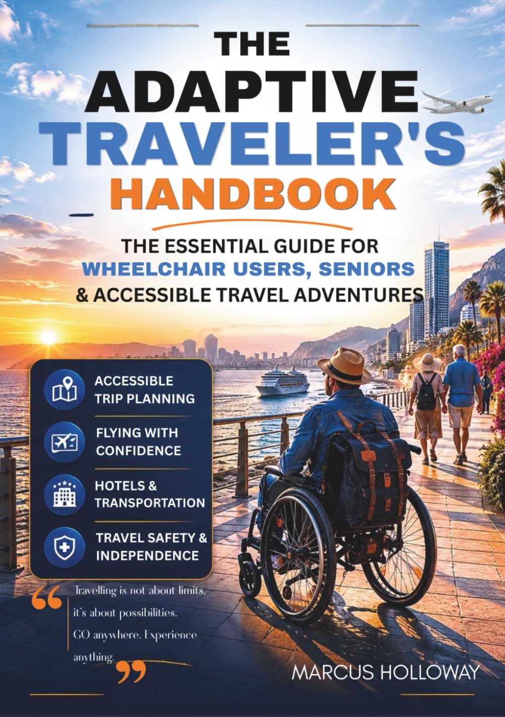 THE ADAPTIVE TRAVELER'S HANDBOOK: THE ESSENTIAL GUIDE FOR WHEELCHAIR USERS, SENIORS & ACCESSIBLE TRAVEL ADVENTURES