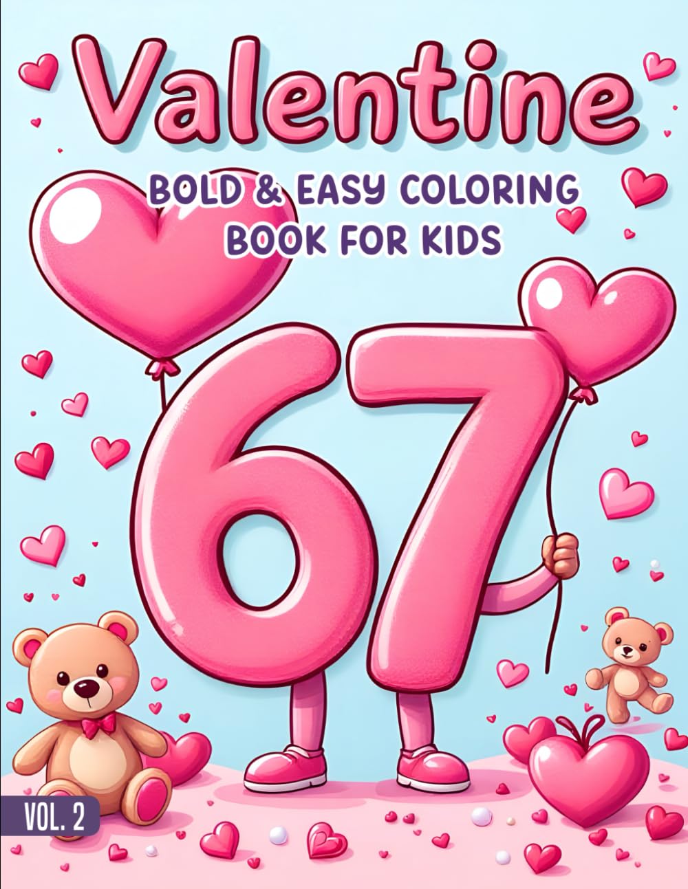 67 Meme Valentine's Day Coloring Book For Kids: A Cute Valentine’s Day With Six Seven Meme Coloring Book with Simple Kawaii Designs for All Ages (The 67 Valentine Coloring Books Series)