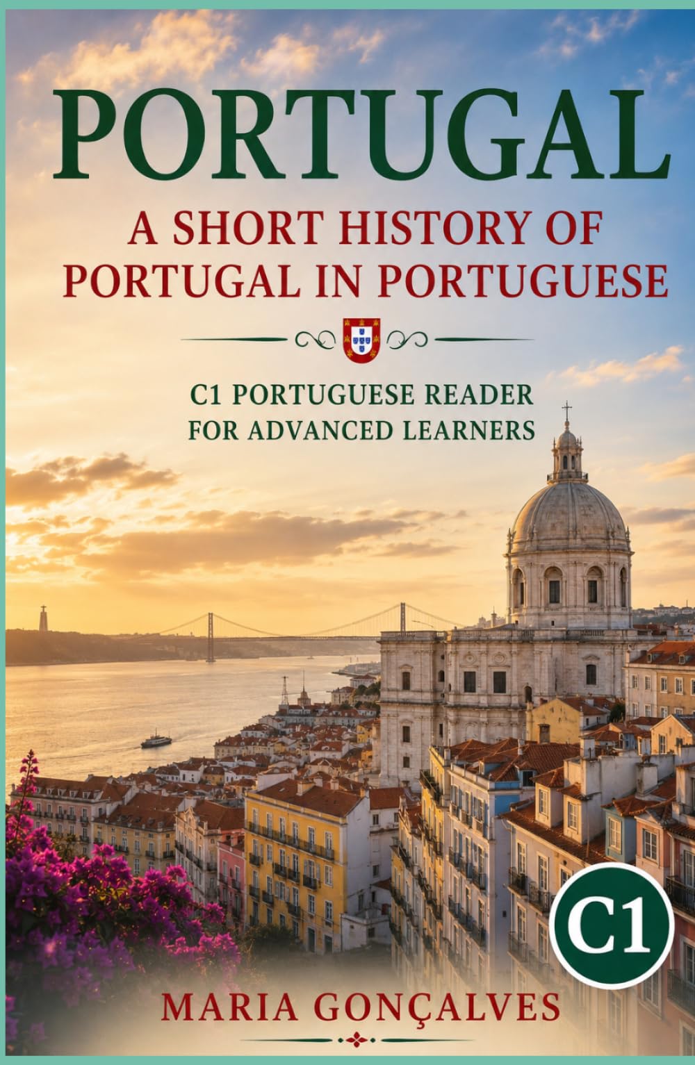 Portugal: A Short History of Portugal in Portuguese: C1 Portuguese Reader for Advanced Learners (Learn Languages: Short Histories)