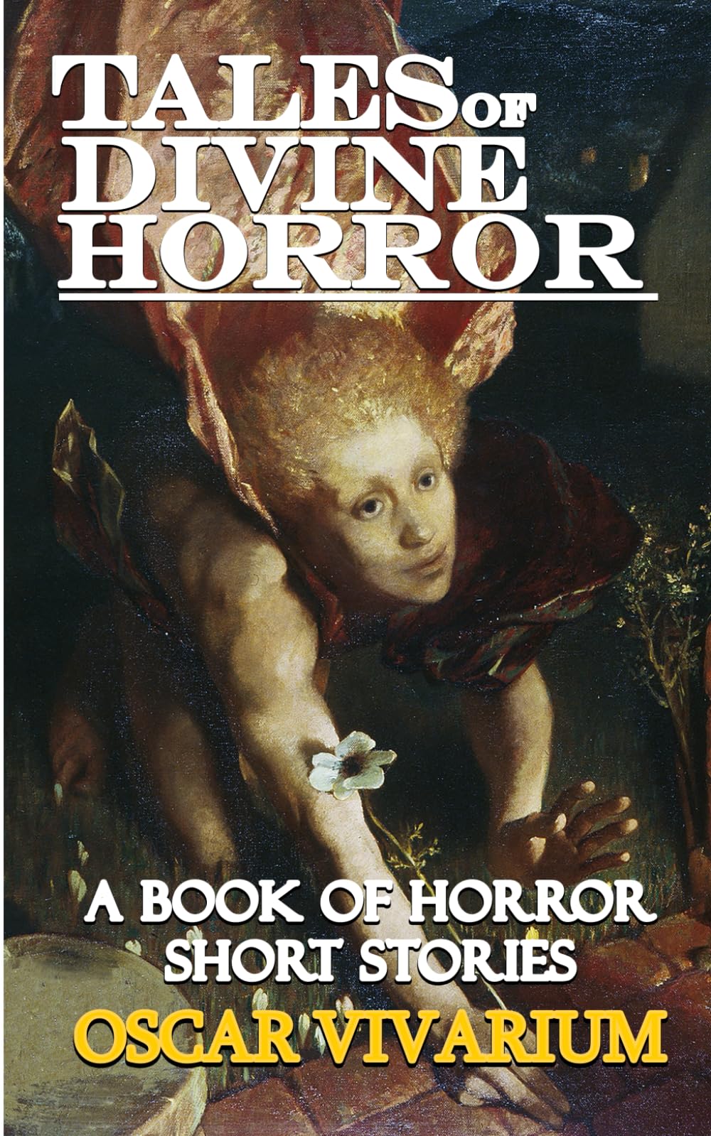 Tales of Divine Horror: A Book of Horror Short Stories