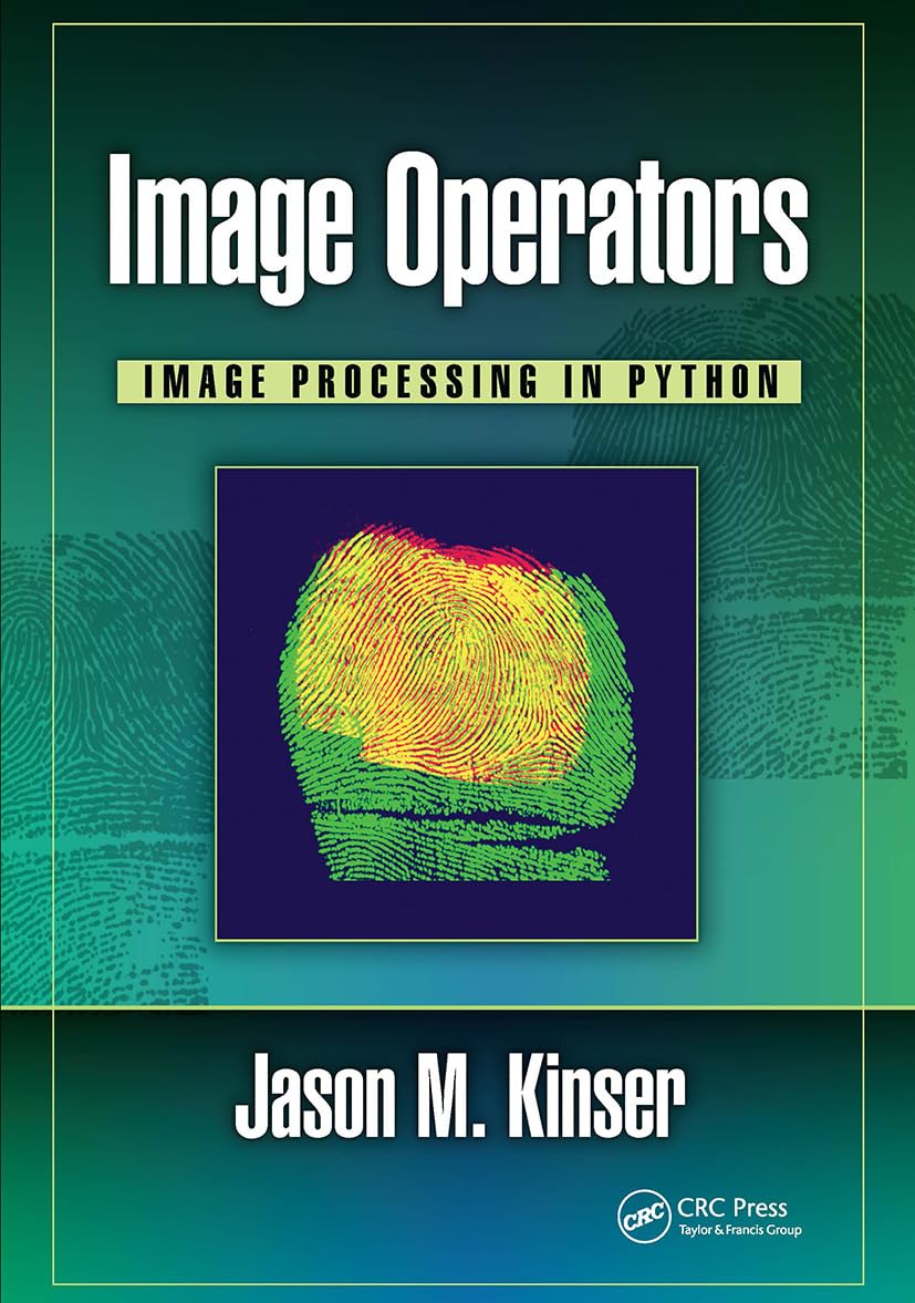 Image Operators: Image Processing in Python: Kinser, Jason M ...