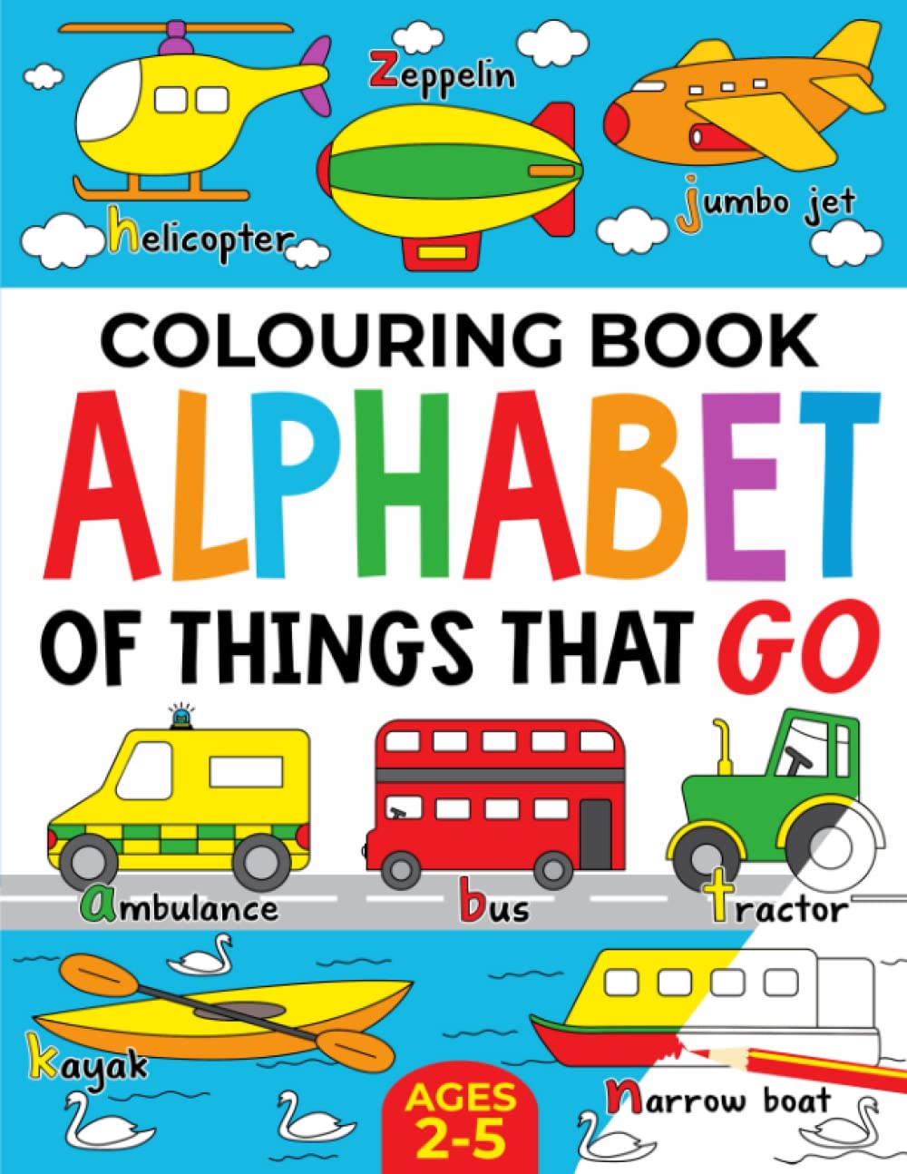 Colouring Book: Alphabet of Things That Go (UK edition): Ages 2-5 (Alphabet - C