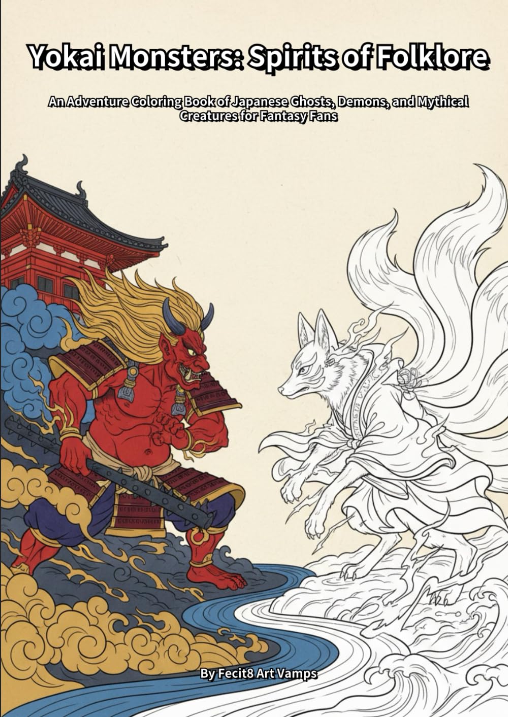Yokai Monsters: Spirits of Folklore: An Adventure Coloring Book of Japanese Ghosts, Demons, and Mythical Creatures for Fantasy Fans