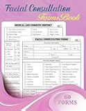 Facial Consultation Forms Book: Facial Consent Forms For Esthetician, Skin Analysis Log Book, Beauty Salon Business, Large size 8.5x11 Inches, 122 Pages.