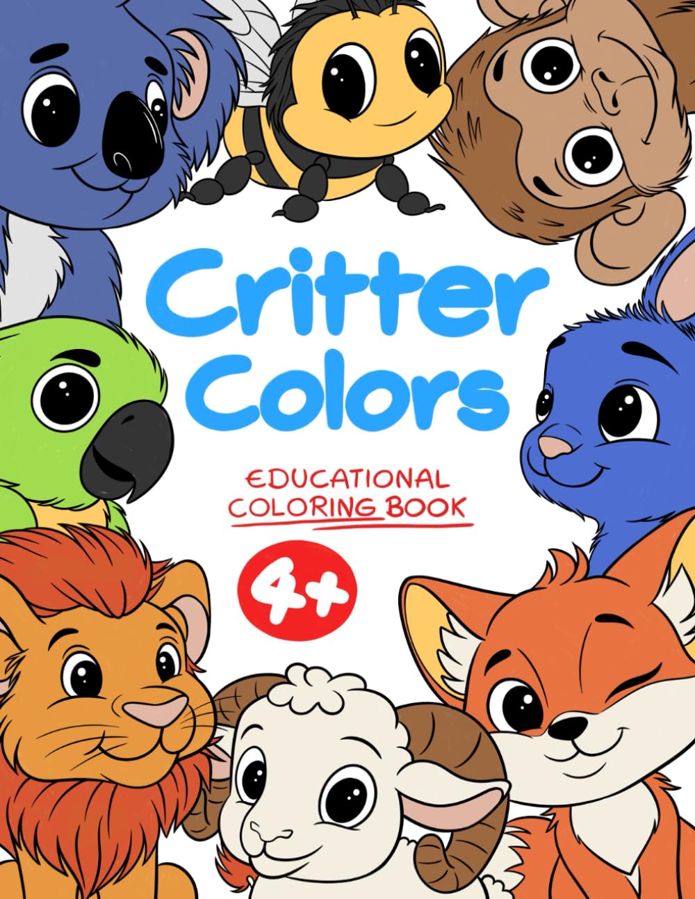 Critter Color, Educational Coloring Book 4+: Adorable Animal-Themed Coloring Book for Kids Aged 4 and Up