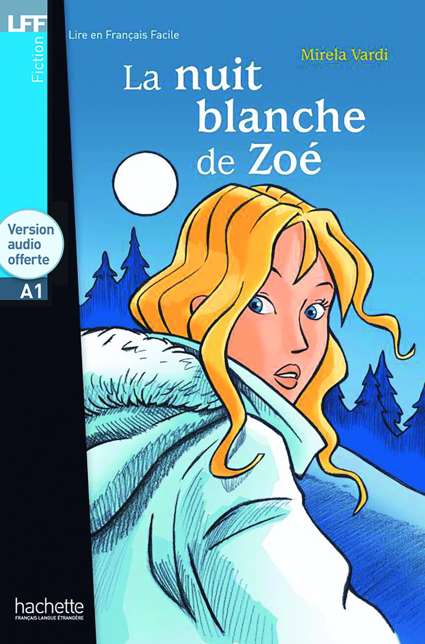 La nuit blanche de Zoe - Livre + downloadable audio: La Nuit blanche de Zoé - LFF A1 (Lire en français facile Tranches de vie A1)