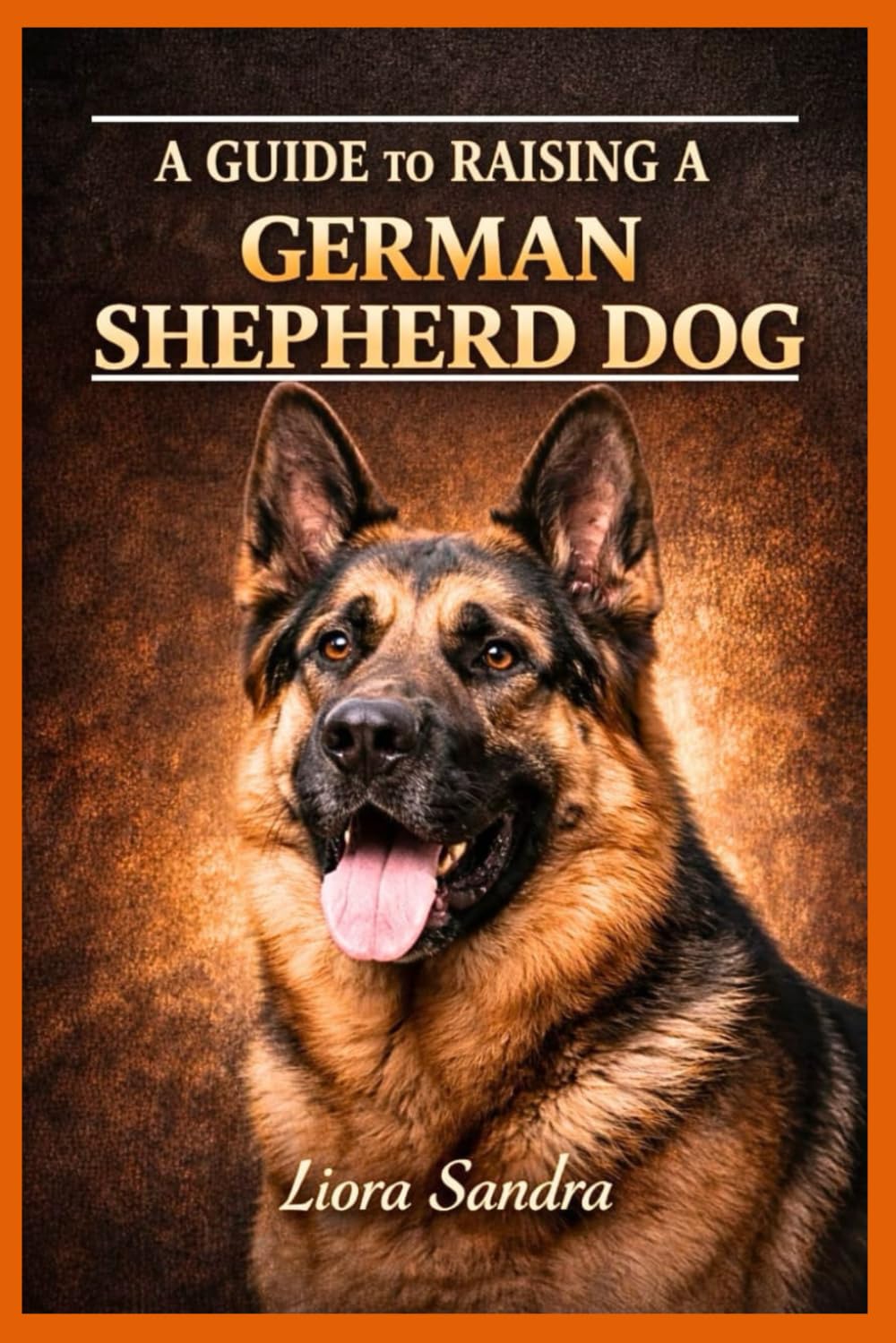 A GUIDE TO RAISING A GERMAN SHEPHERD DOG