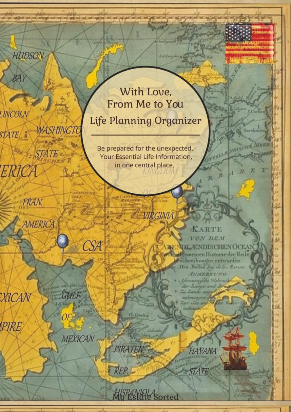 With Love, From Me To You: Life Planning Organizer: An End of Life Planner for Final Wishes, Probate, Assets and Peace of Mind
