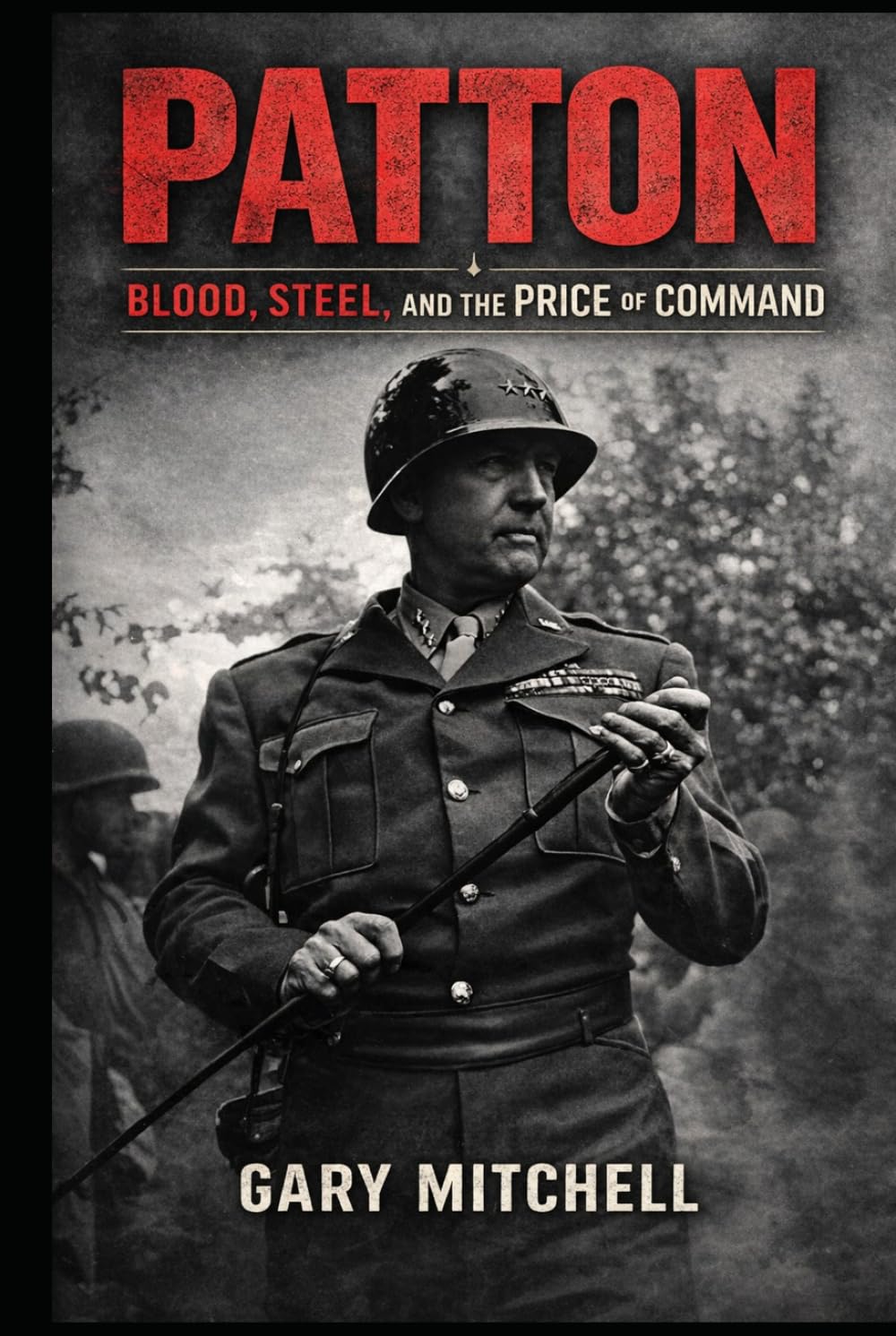PATTON: Blood, Steel, and the Price of Command