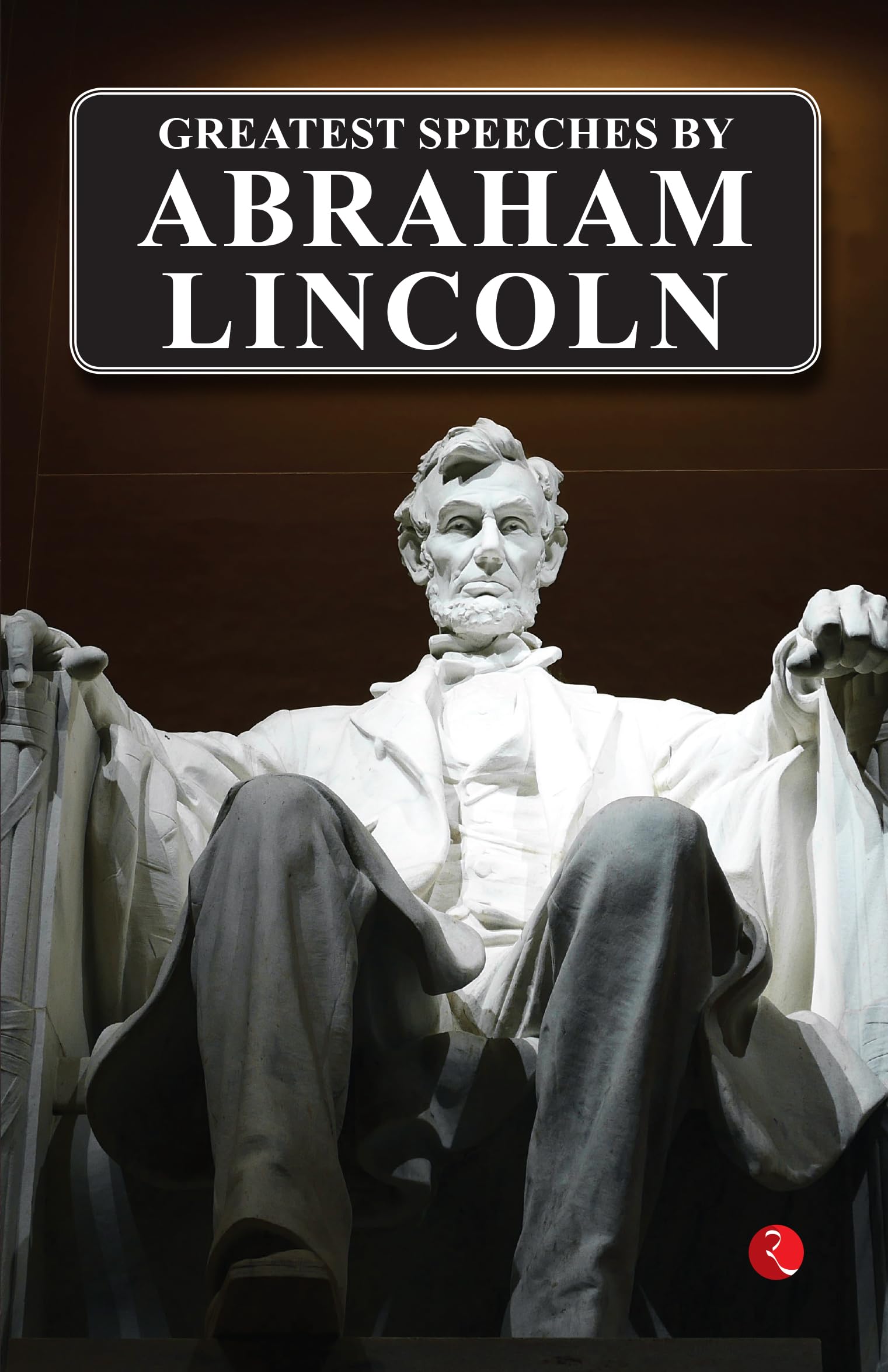 Greatest Speeches by Abraham Lincoln Paperback – 5 July 2023