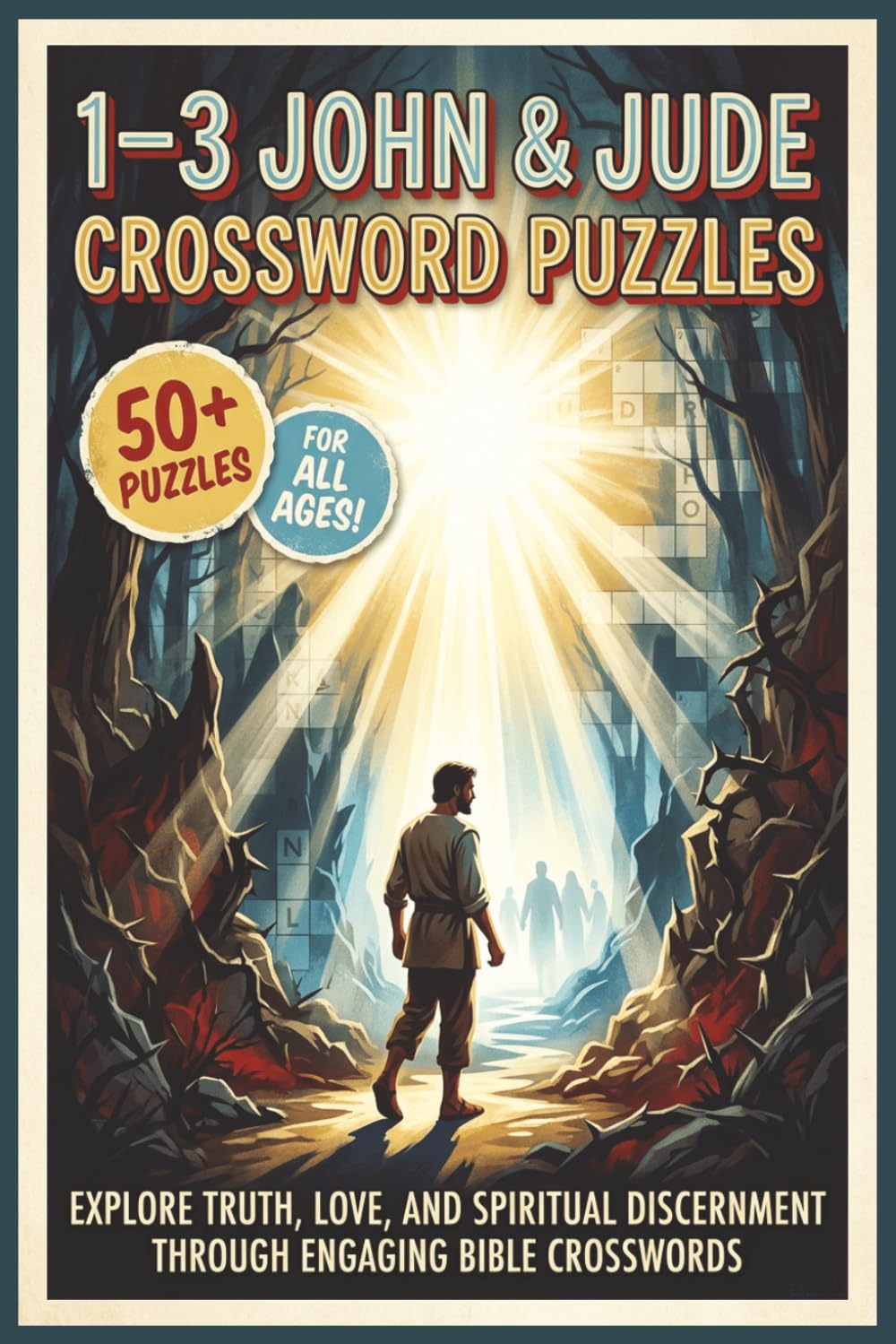 1-3 John & Jude Crossword Puzzles | 50+ Puzzles | For All Ages: Explore Truth, Love, and Spiritual Discernment Through Engaging Bible Crosswords