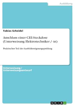 Anschluss einer CEE-Steckdose Unterweisung Elektrotechniker / -in Praktischer Teil der Ausbildereignungsprufung German Edition
