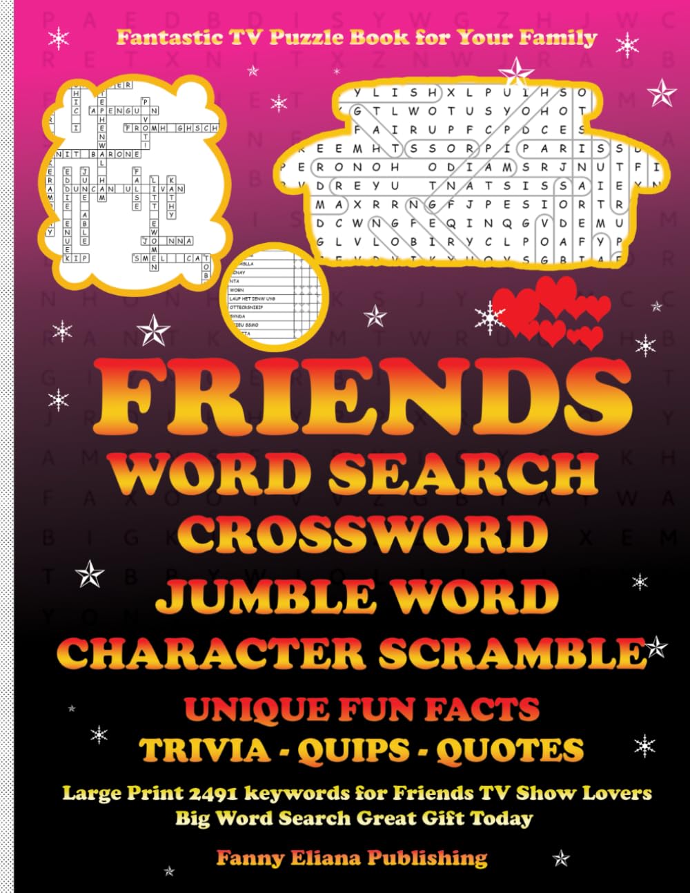 FRIENDS WORD SEARCH, CROSSWORD, JUMBLE WORDS, CHARACTERS SCRAMBLE, UNIQUE FUN FACTS TRIVIA, QUIPS, QUOTES NEW (The TV Show Word Puzzle Books): Large ... 232 unique facts for Friends TV Show Lovers